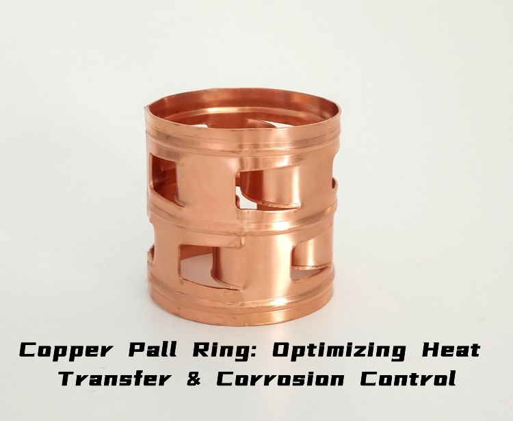 Anillo Pall de cobre: ​​Optimización de la transferencia de calor y control de la corrosión